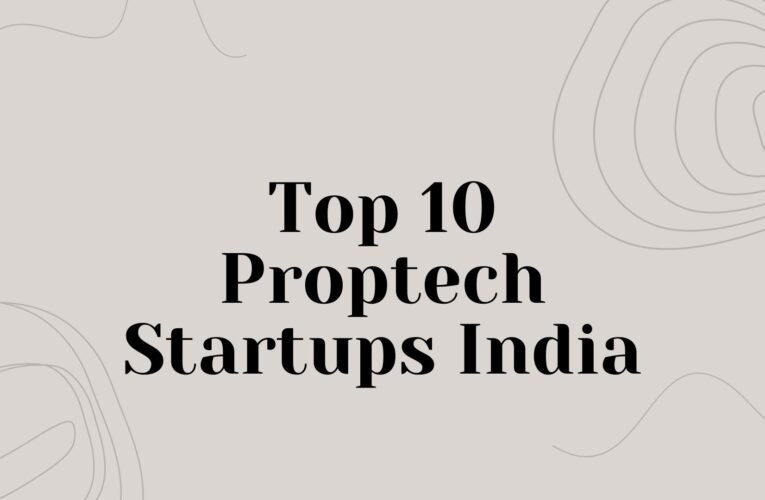 Top 10 Proptech Startups India
