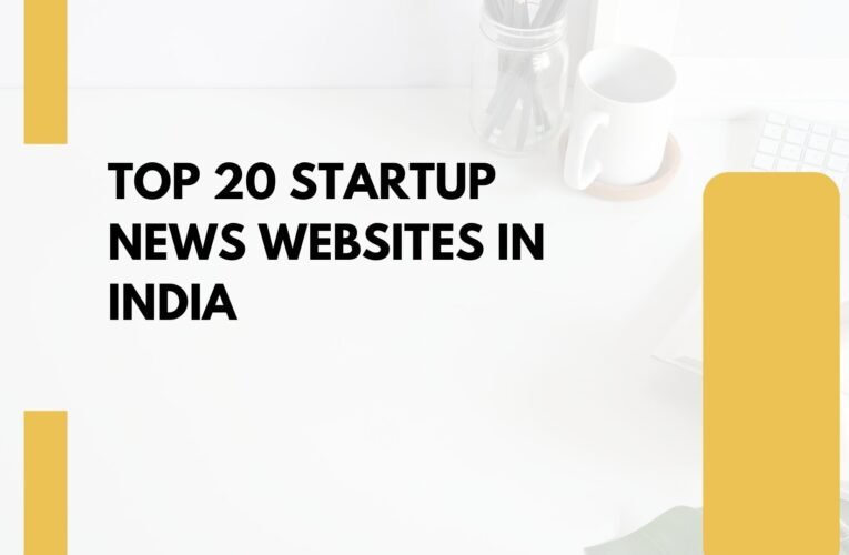 Top 20 Startup News Websites in India