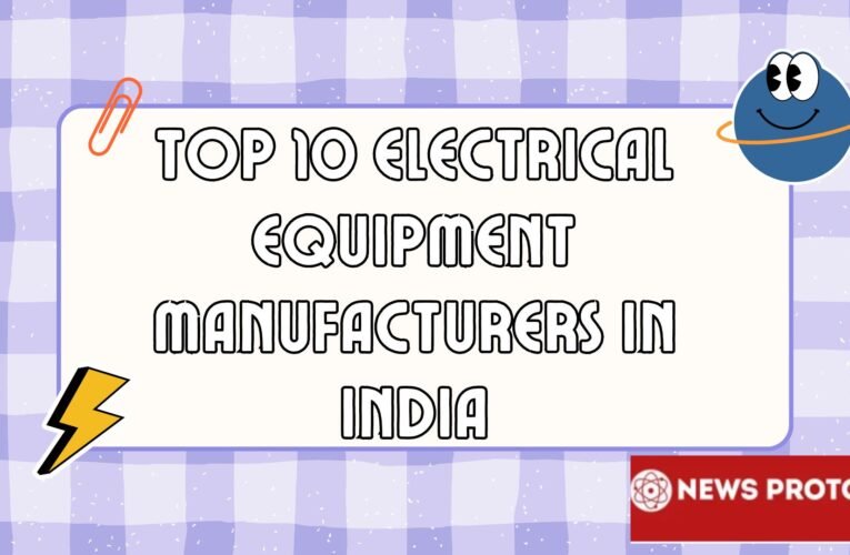 Top 10 Electrical Equipment Manufacturers in India