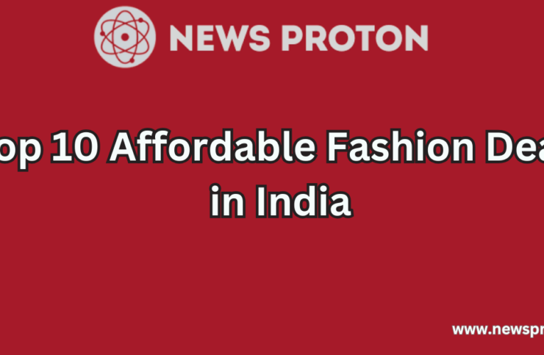 Top 10 Affordable Fashion Deals in India