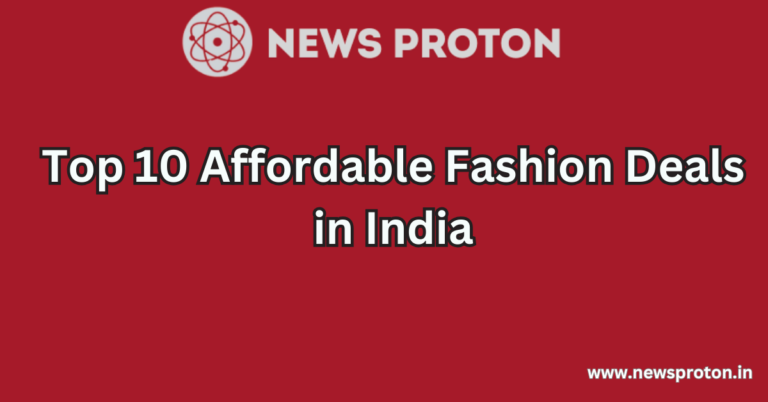 Top 10 Affordable Fashion Deals in India