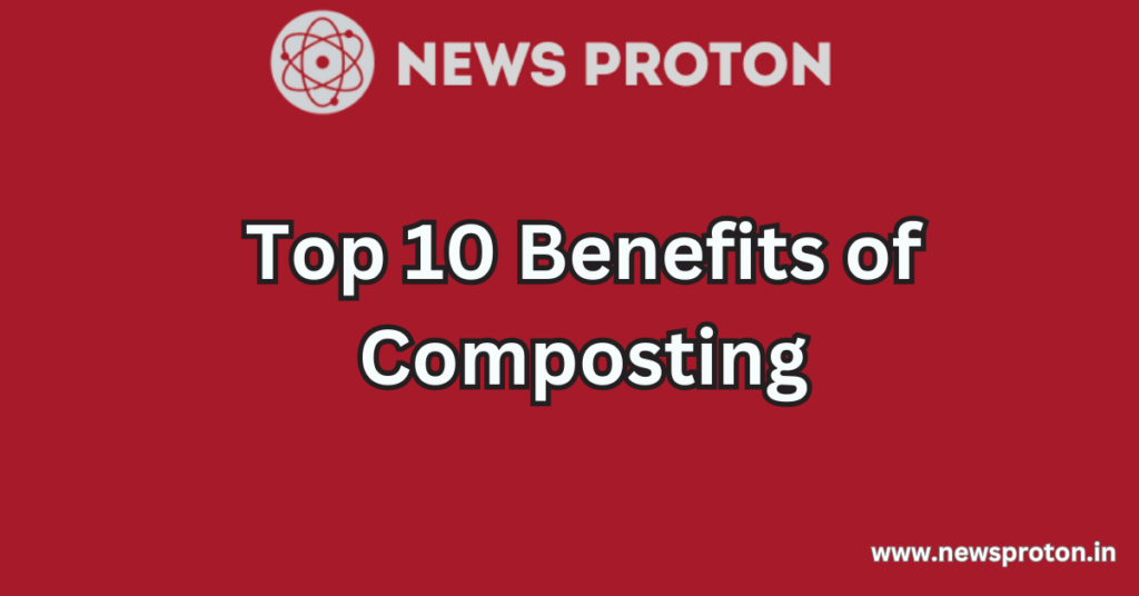 Top 10 Benefits of Composting