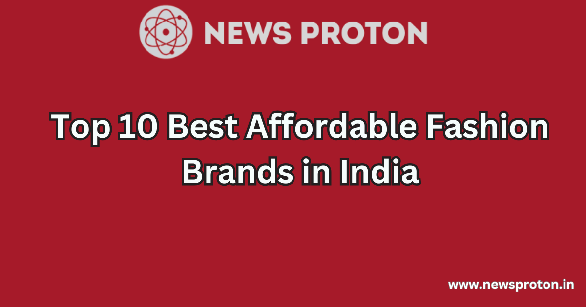 Top 10 Best Affordable Fashion Brands in India