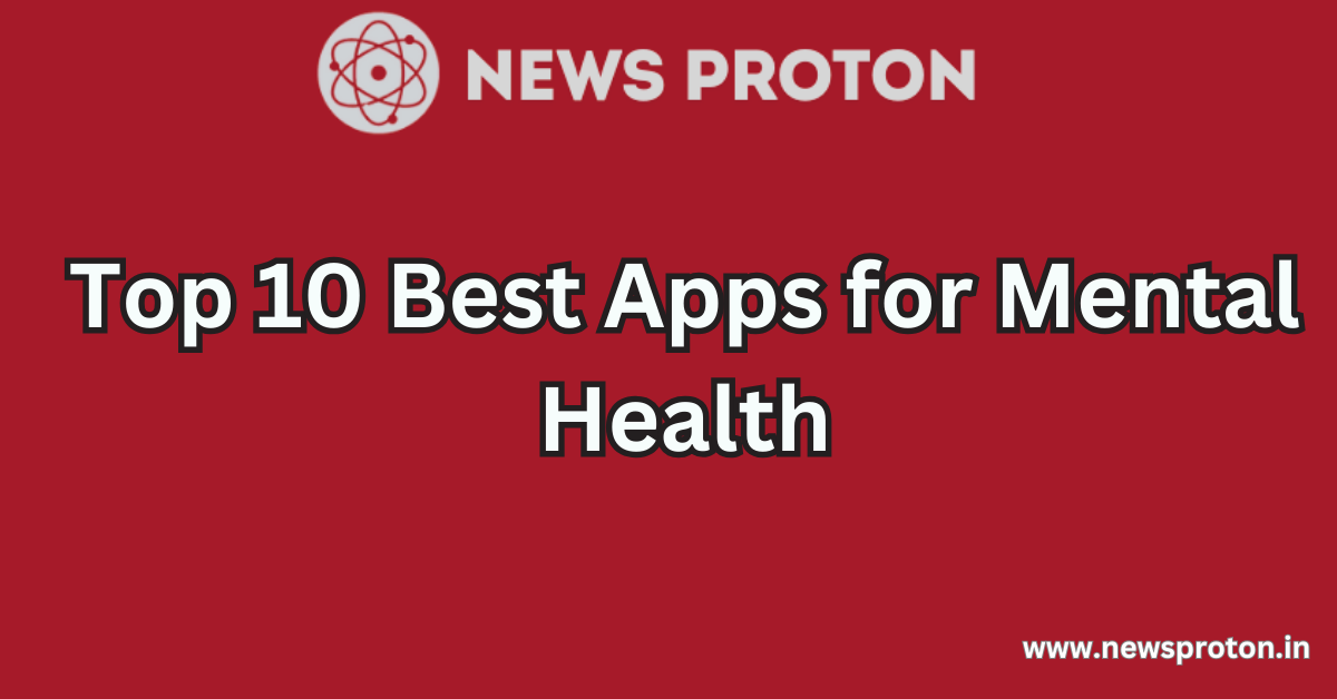 Top 10 Best Apps for Mental Health