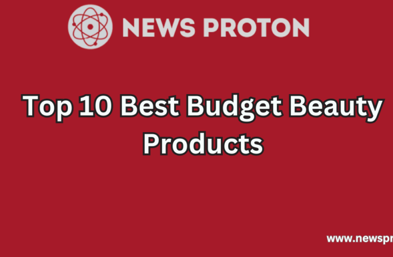 Top 10 Best Budget Beauty Products