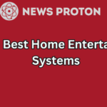 Top 10 Best Home Entertainment Systems