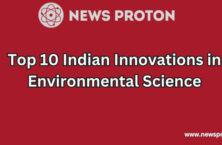 Top 10 Indian Innovations in Environmental Science