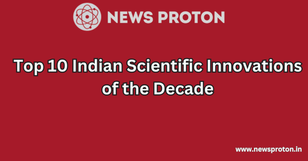 Top 10 Indian Scientific Innovations of the Decade