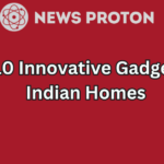 Top 10 Innovative Gadgets for Indian Homes