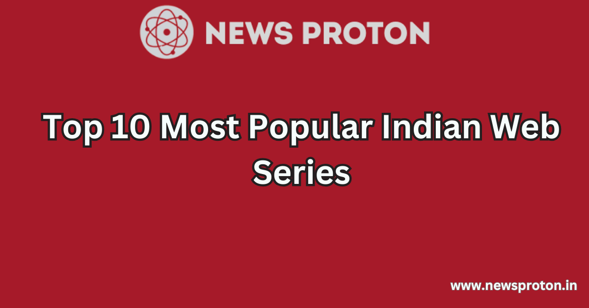 Top 10 Most Popular Indian Web Series