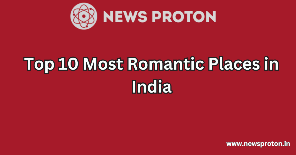 Top 10 Most Romantic Places in India