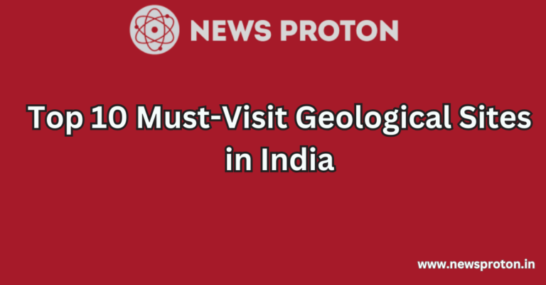 Top 10 Must-Visit Geological Sites in India