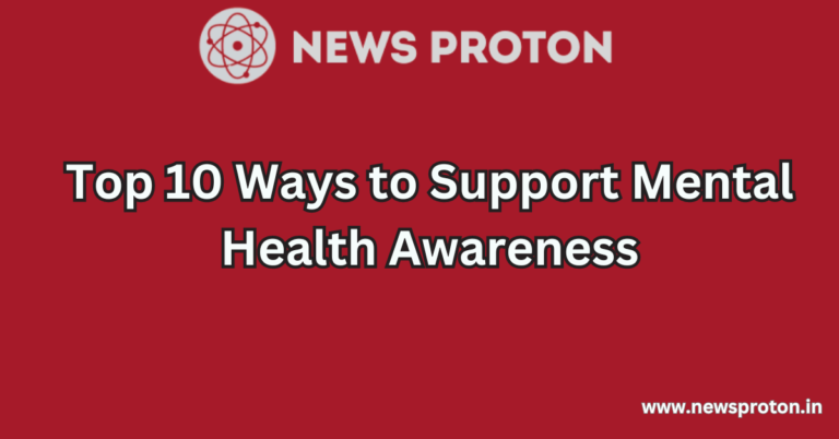 Top 10 Ways to Support Mental Health Awareness