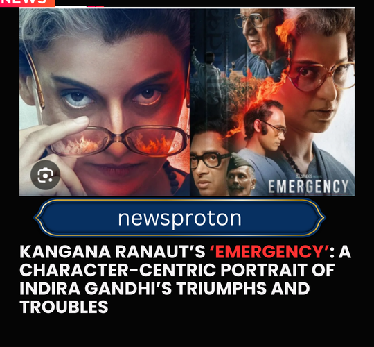 Kangana Ranaut’s ‘Emergency’: A Character-Centric Portrait of Indira Gandhi’s Triumphs and Troubles