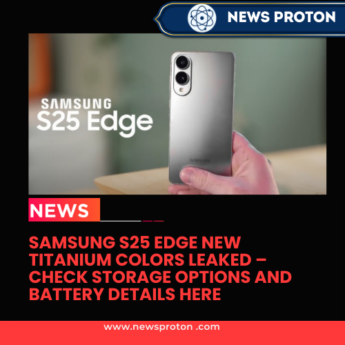 Samsung S25 Edge New Titanium Colors Leaked – Check Storage Options and Battery Details Here